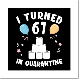 I Turned 67 In Quarantine Posters and Art